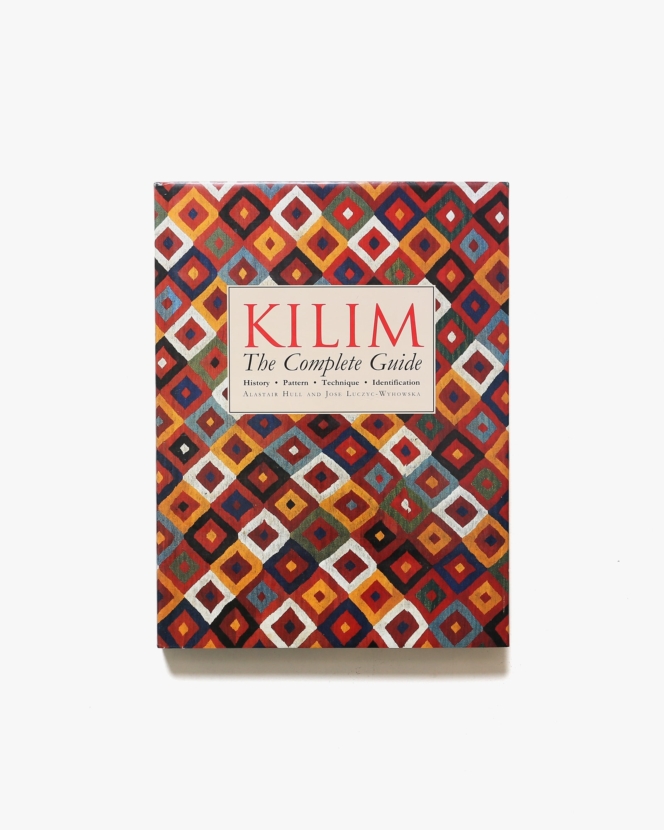 Kilim: The Complete Guide | Alastair Hull、Jose Luczyc-Wyhowska