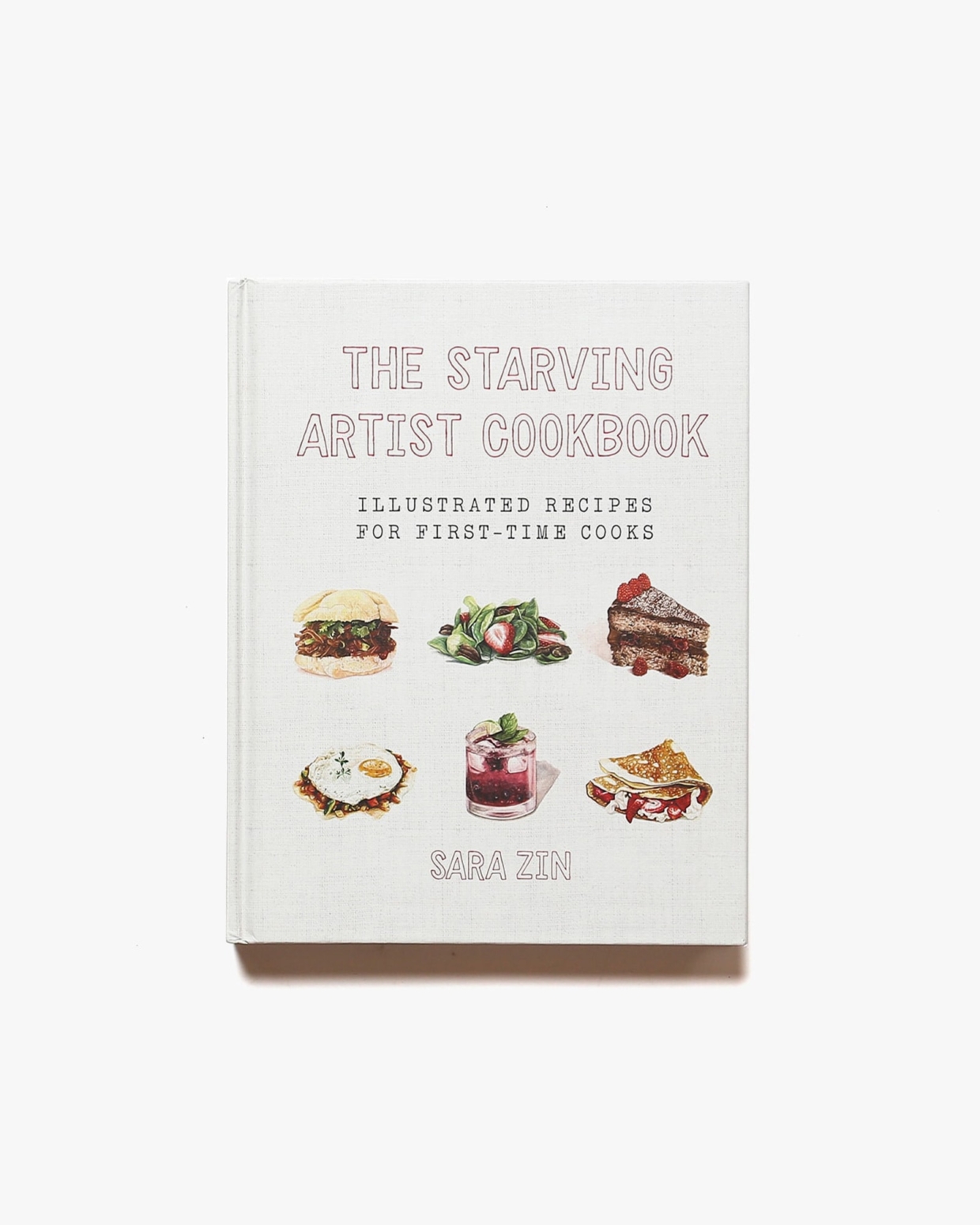 The Starving Artist Cookbook: Illustrated Recipes for First-Time Cooks | Sara Zin