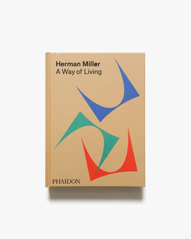 Herman Miller: A Way of Living | Amy Auscherman、Sam Grawe、Leon Ransmeier