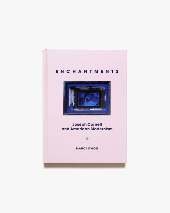 Enchantments: Joseph Cornell and American Modernism | ジョゼフ・コーネル