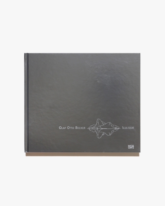 Ilulissat: Sculptures of Change, Greenland 2003-2017 | Olaf Otto Becker