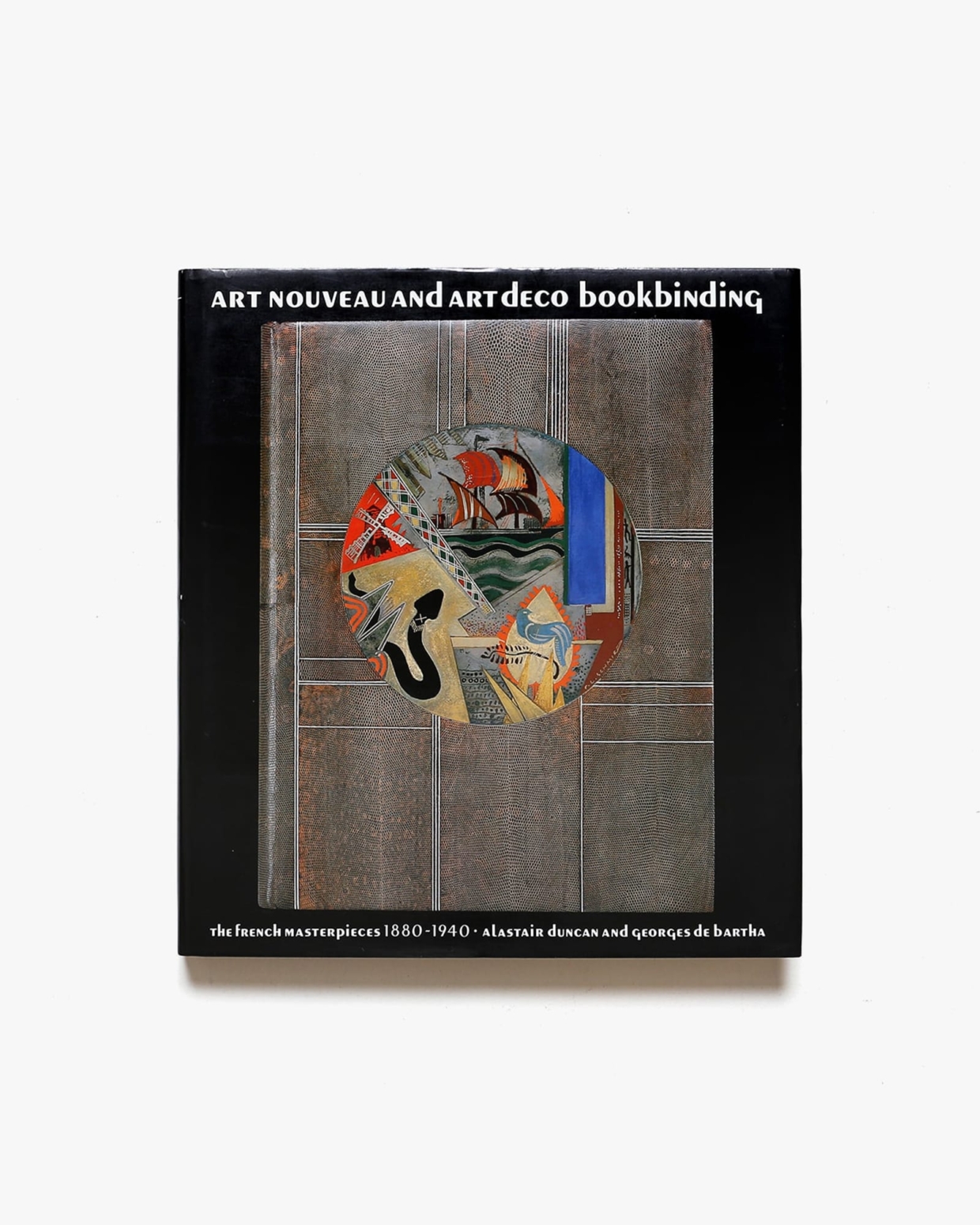 Art Nouveau and Art Deco Bookbinding: The French Masterpieces 1880-1940 | Alastair Duncan、Georges De Bartha