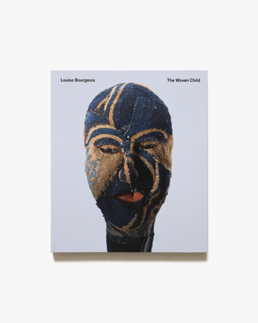 Louise Bourgeois: The Woven Child | ルイーズ・ブルジョワ