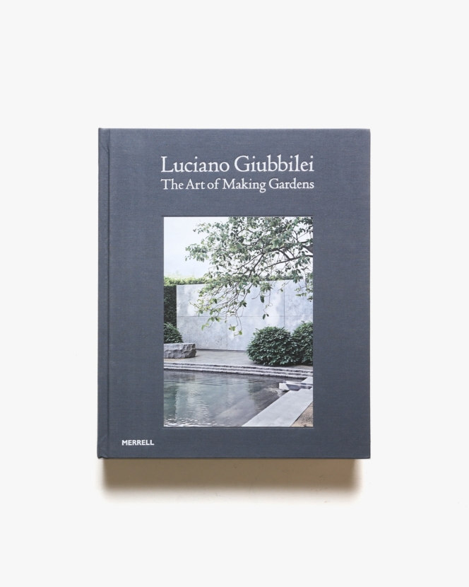 Luciano Giubbilei: The Art of Making Gardens | ルチアーノ・ジュビレイ
