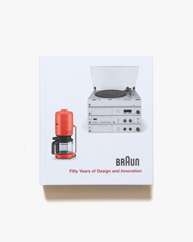 Braun: Fifty Years of Design and Innovation | Bernd Polster