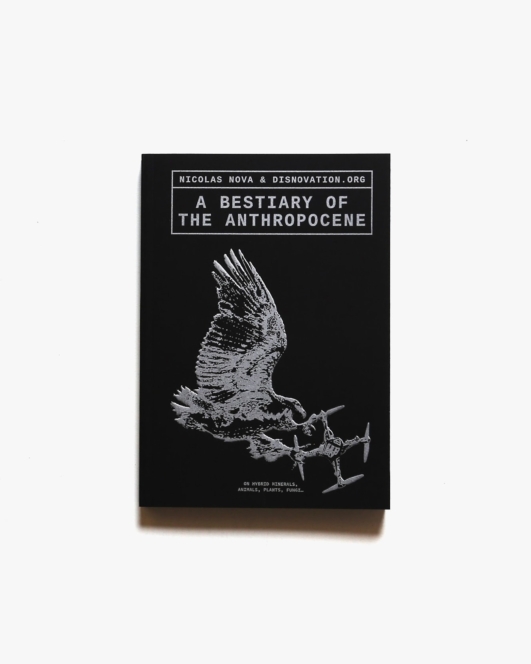 A Bestiary of the Anthropocene | Nicolas Nova