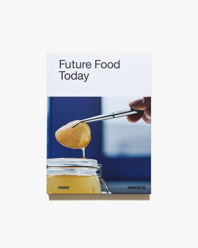 Future Food Today: Cookbook | Space10