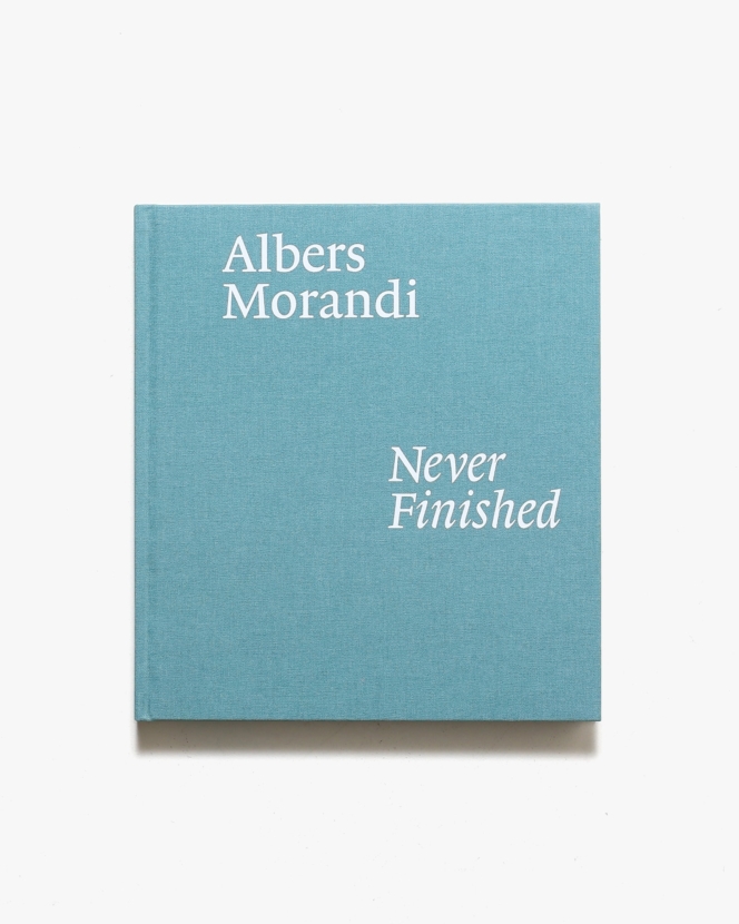Albers and Morandi: Never Finished | ジョセフ・アルバース、ジョルジオ・モランディ