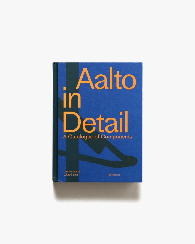 Aalto in Detail: A Catalogue of Components | アルヴァ・アアルト