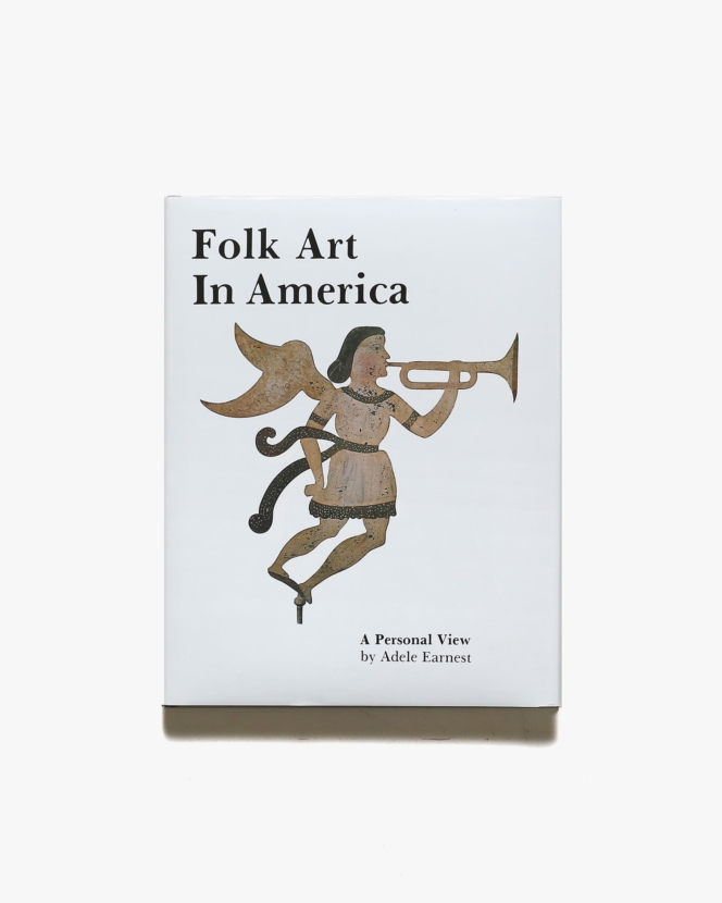 Folk Art in America: A Personal View | Adele Earnest