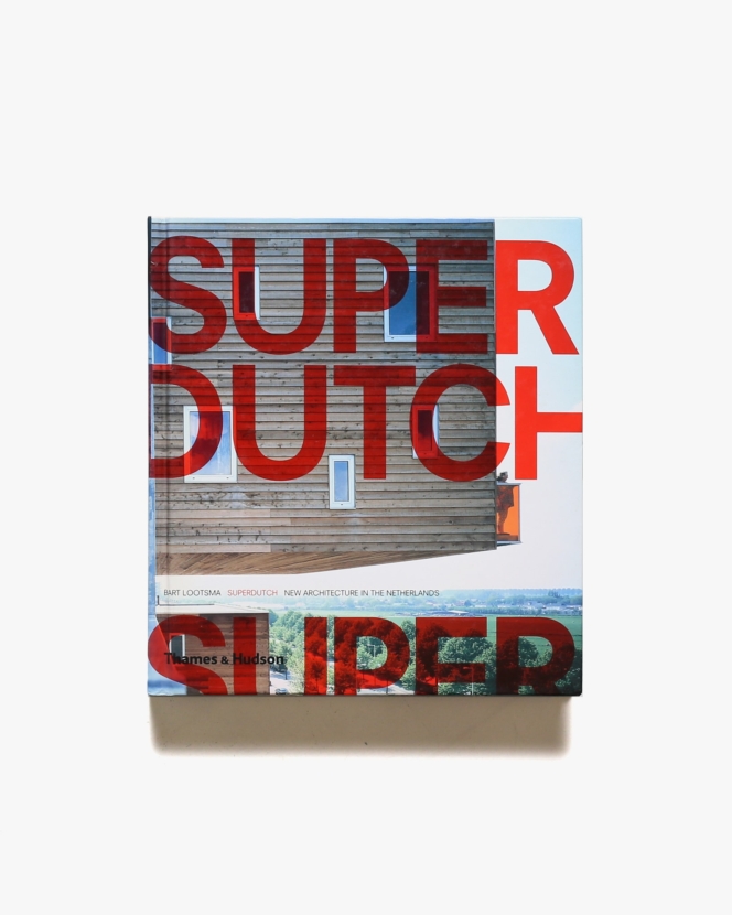 SuperDutch: New Architecture in the Netherlands