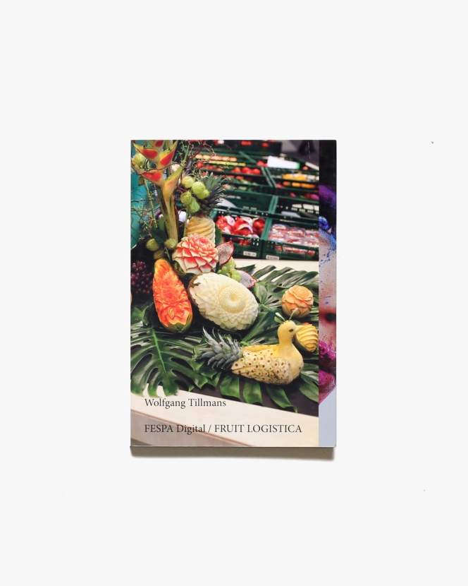 Wolfgang Tillmans: Fruit Logistica | ヴォルフガング・ティルマンス写真集