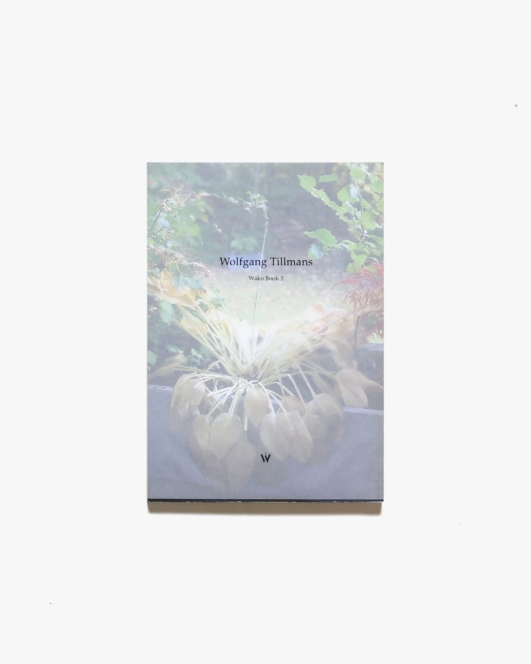 Wolfgang Tillmans: Wako Book 5 | ヴォルフガング・ティルマンス写真集
