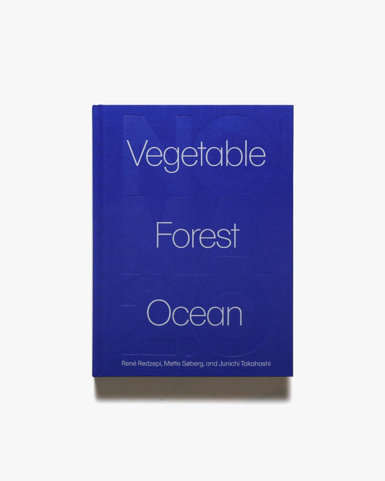 Noma 2.0: Vegetable, Forest, Ocean | Rene Redzepi ほか