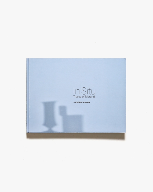 Catherine Wagner: In Situ, Traces of Morandi | キャサリン・ワグナー
