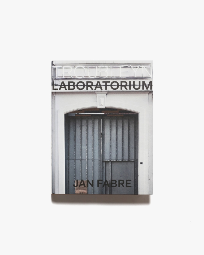 Troubleyn / Laboratorium | Jan Fabre ヤン・ファーブル