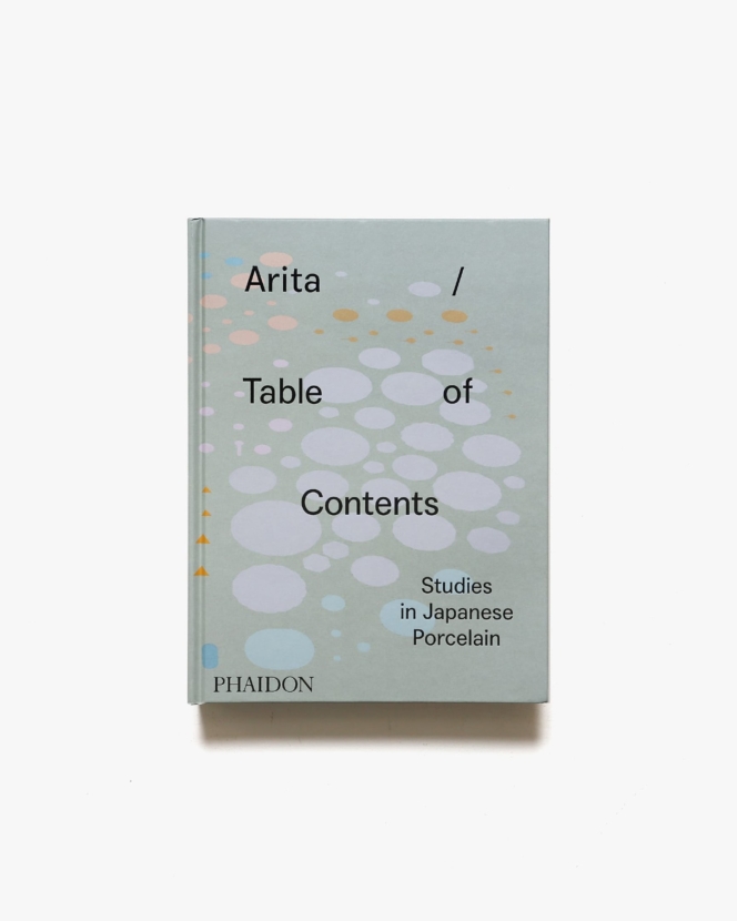 Arita / Table of Contents: Studies in Japanese Porcelain | Anniina Koivu