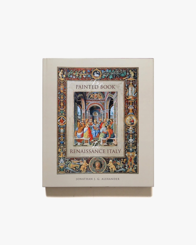 The Painted Book in Renaissance Italy: 1450–1600 | Jonathan J. G. Alexander