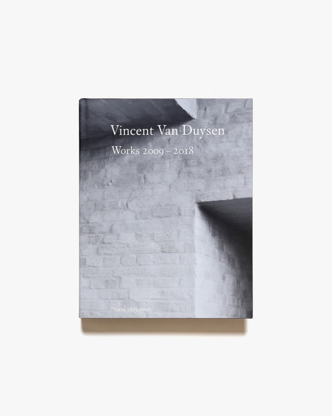 Vincent Van Duysen Works 2009-2018 | ヴィンセント・ヴァン・ドゥイセン