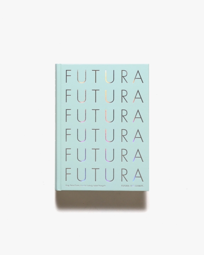 Futura: The Typeface | Petra Eisele