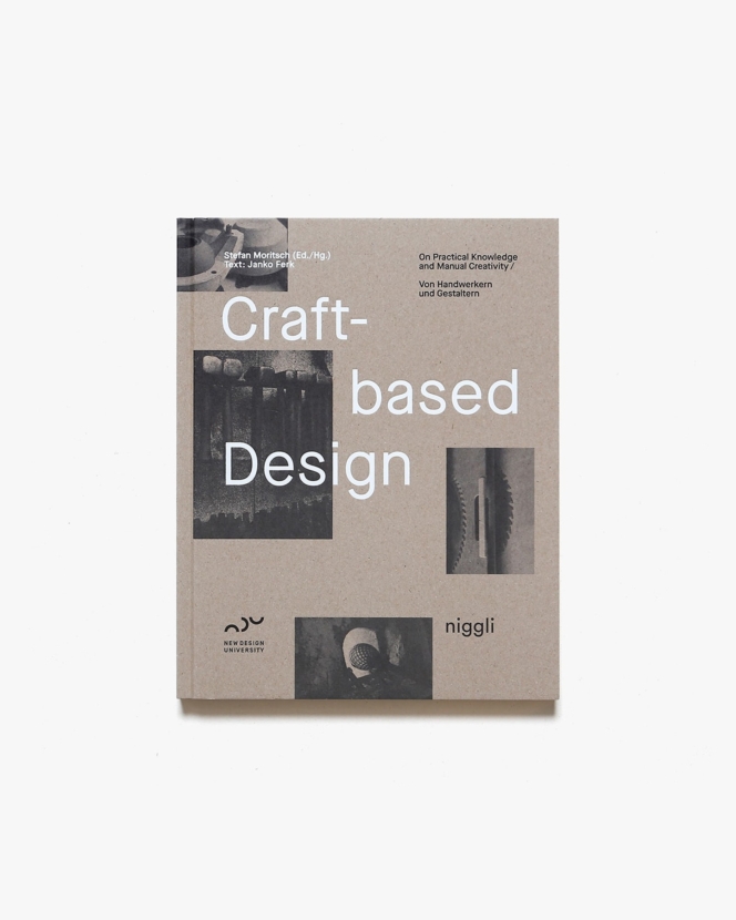 Craft-Based Design: On Practical Knowledge and Manual Creativity | Stefan Moritsch
