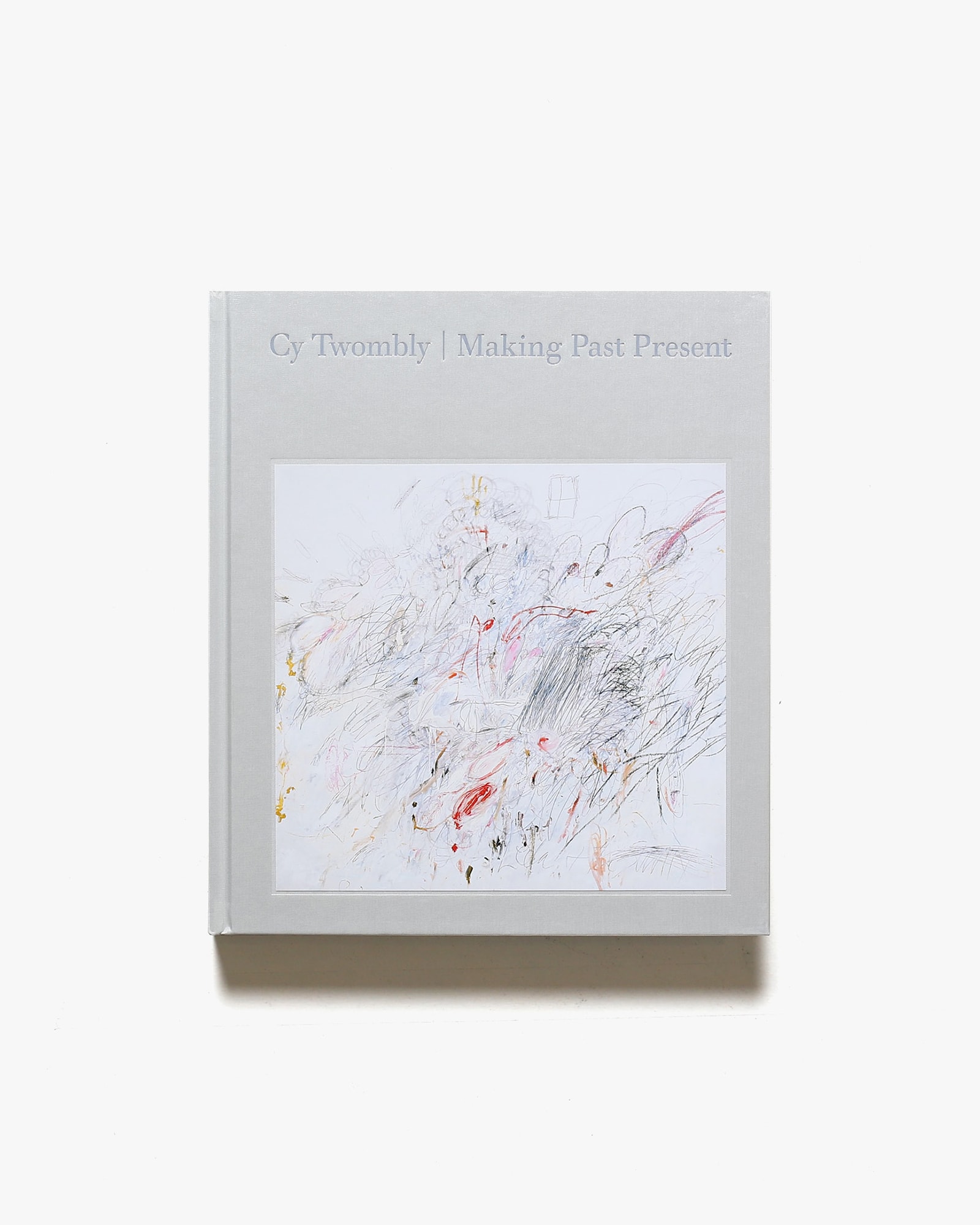 Cy Twombly: Making Past Present
