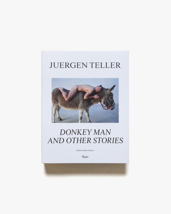 Juergen Teller: The Donkey Man and Other Strange Tales | ユルゲン・テラー