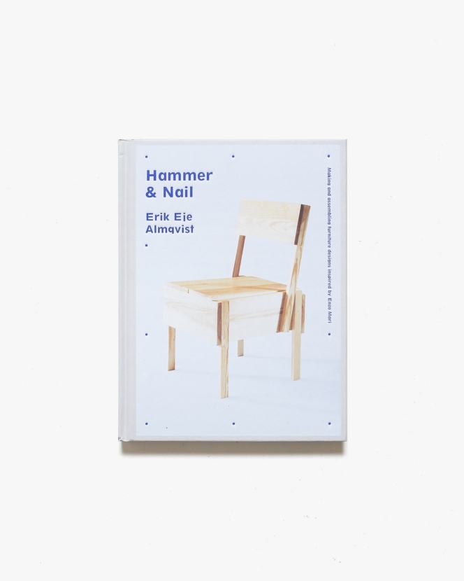 Hammer ＆ Nail : Making and Assembling Furniture Designs Inspired by Enzo Mari
