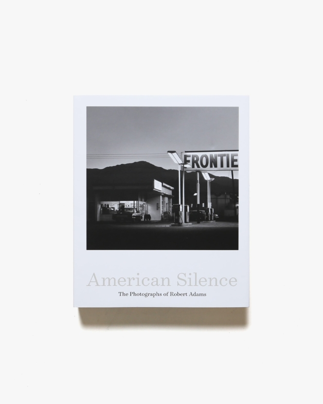 American Silence: The Photographs of Robert Adams | ロバート・アダムズ写真集