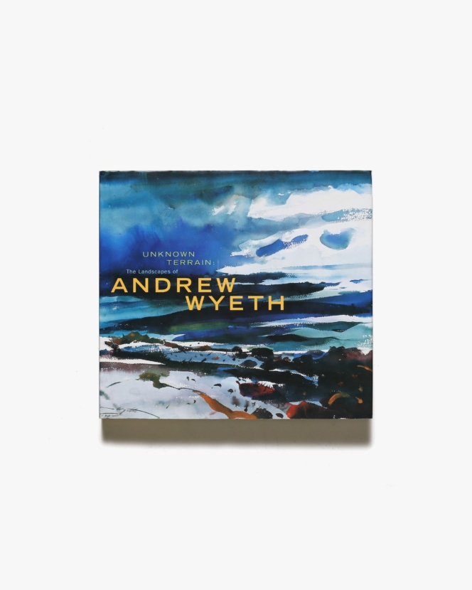 Unknown Terrain: The Landscapes of Andrew Wyeth | アンドリュー・ワイエス画集