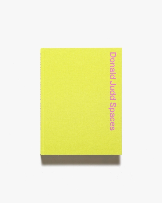 Donald Judd Spaces: Judd Foundation New York ＆ Texas | ドナルド・ジャッド