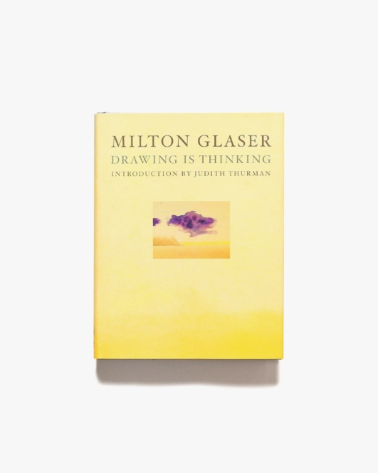 Drawing is Thinking | Milton Glaser ミルトン・グレイザー画集