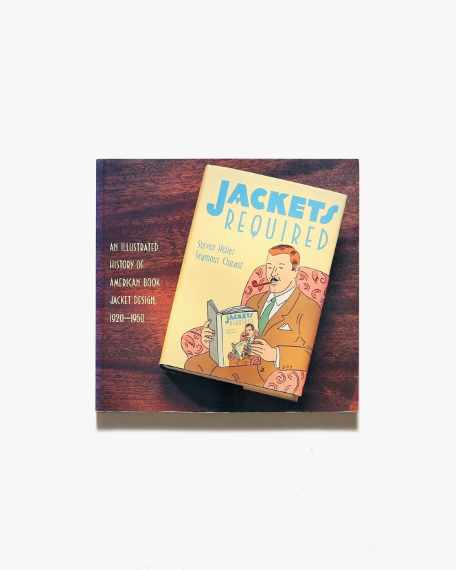 Jackets Required An Illustrated History of American Book Jacket Design 1920-1950 | Steven Heller、Seymour Chwast