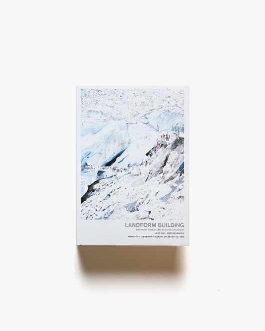 Landform Building: Architecture’s New Terrain | Stan Allen、Marc McQuade