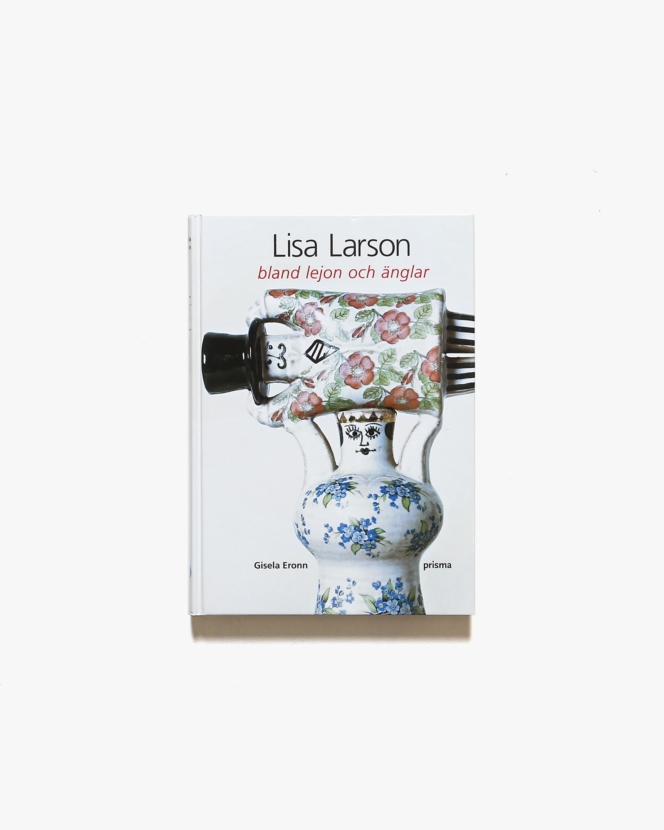 Lisa Larson: Bland Lejon Och Anglar | リサ・ラーソン
