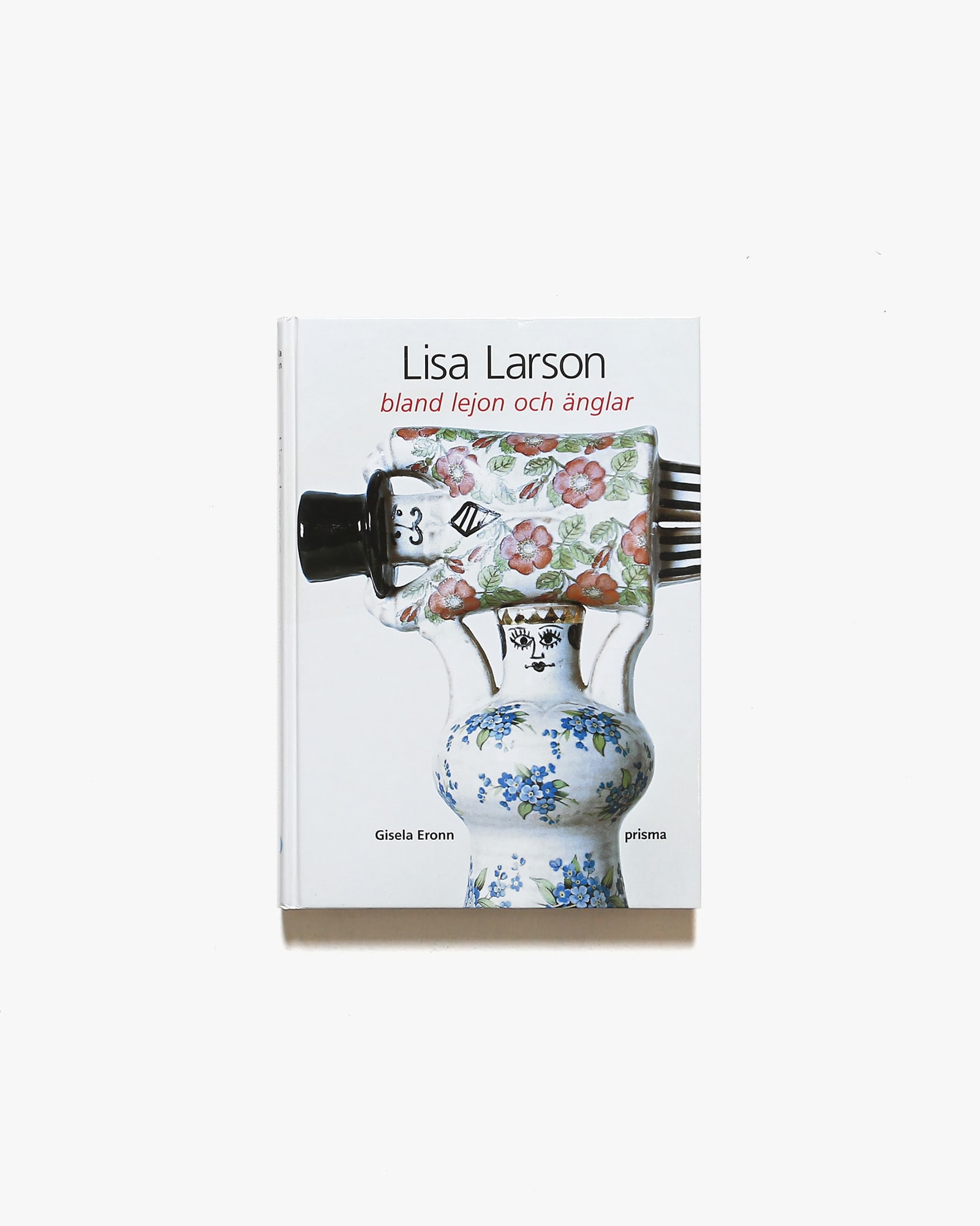 Lisa Larson: Bland Lejon Och Anglar