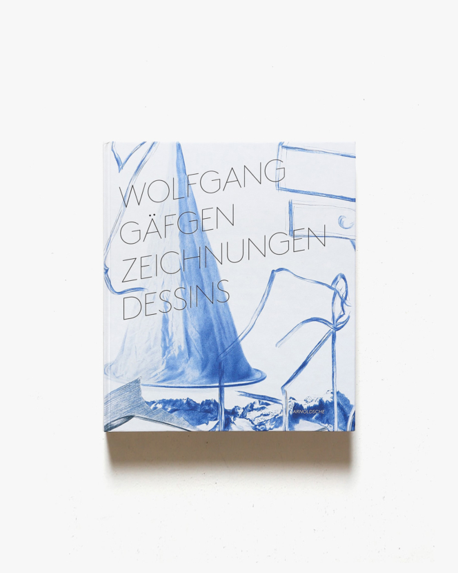 Wolfgang Gafgen: Zeichnungen / Dessins | ヴォルフガング・ガフゲン画集