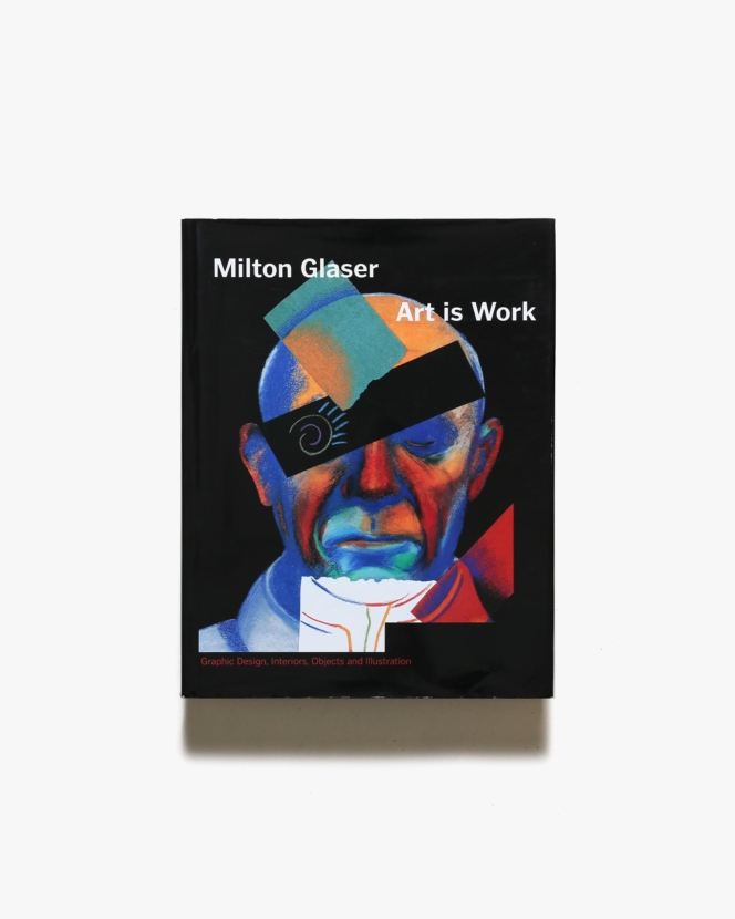 Milton Glaser: Art is Work | ミルトン・グレイザー 作品集