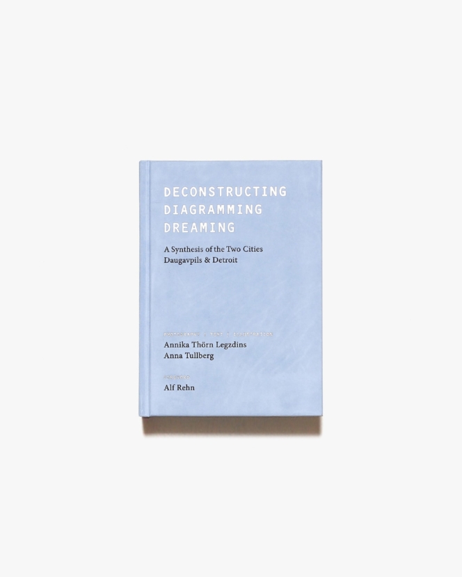 Deconstructing Diagramming Dreaming | Annika Thorn Legzdins、Anna Tullberg