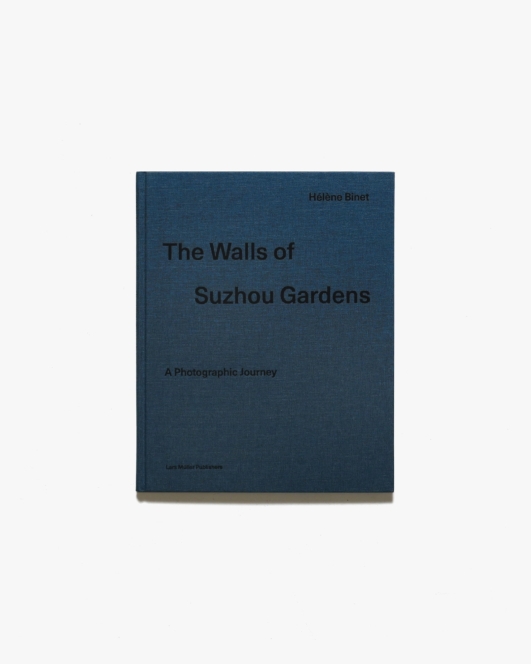 The Walls of Suzhou Gardens: A Photographic Journey | Helene Binet