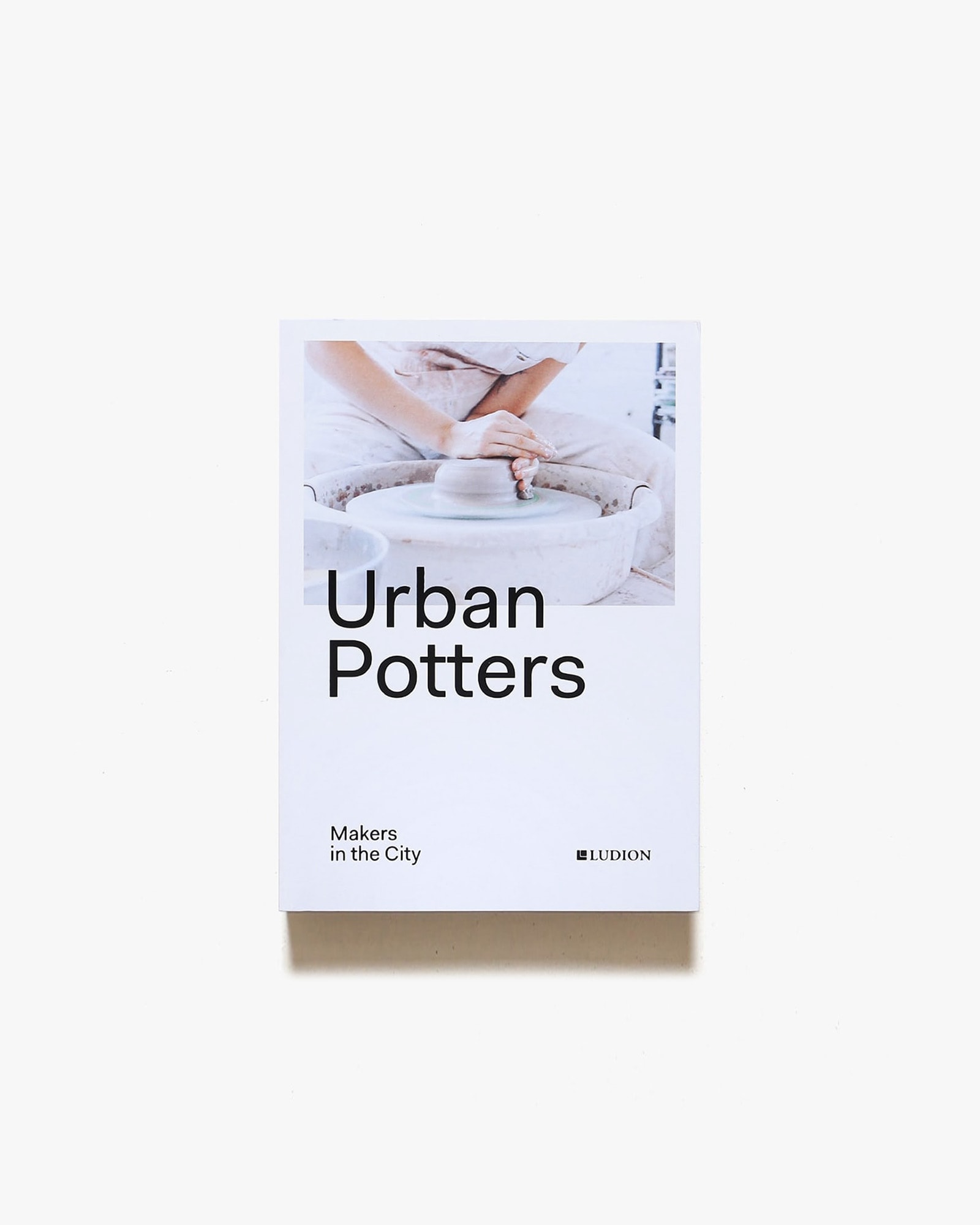 Urban Potters: Makers in the City