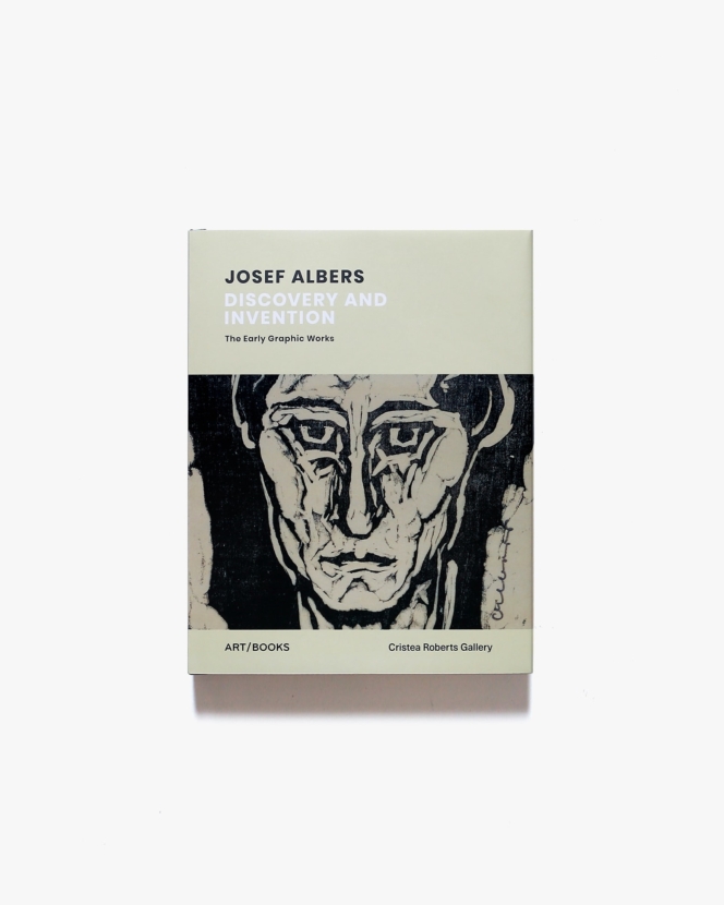 Josef Albers : Discovery and Invention - The Early Graphic Works | ジョセフ・アルバース画集