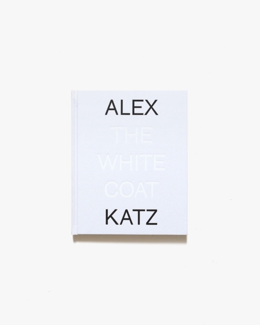 Alex Katz: The White Coat | アレックス・カッツ画集
