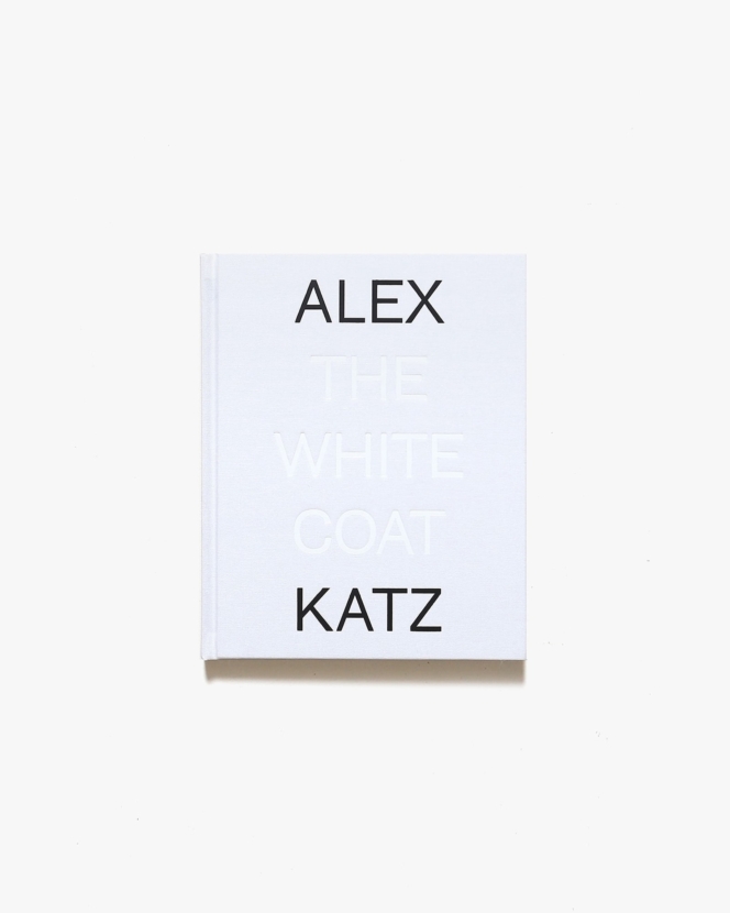 Alex Katz: The White Coat | アレックス・カッツ画集