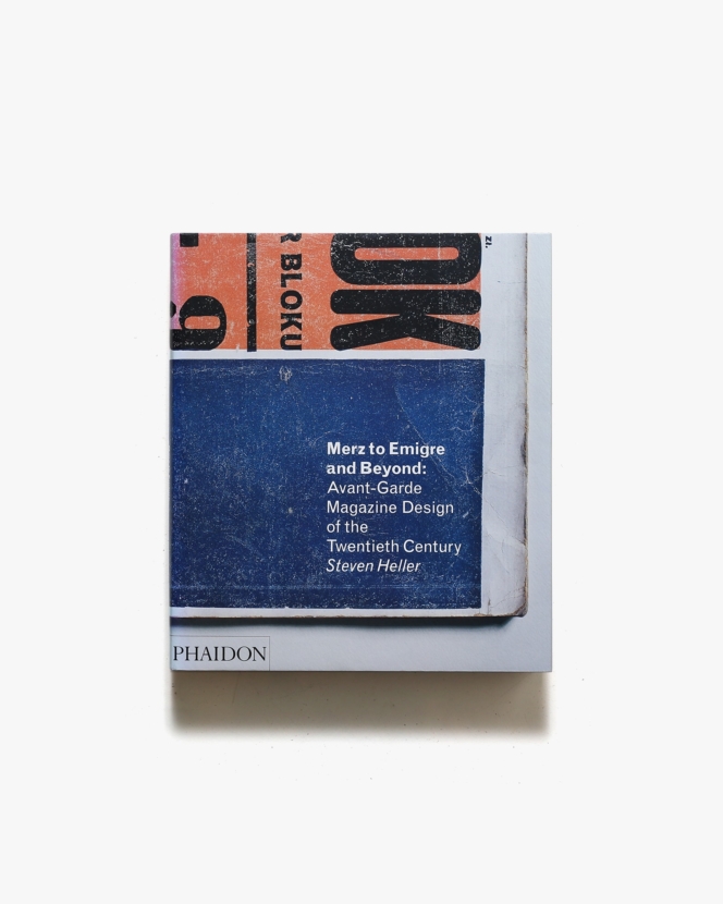 Merz to Emigre and Beyond: Avant-Garde Magazine Design of the Twentieth Century | Steven Heller