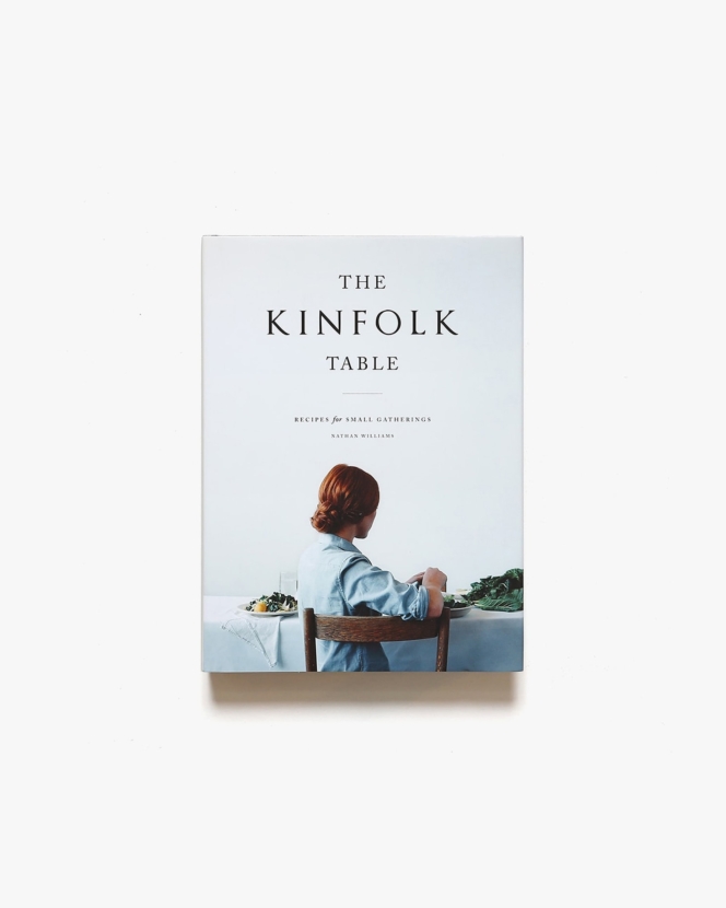 The Kinfolk Table: Recipes for Small Gatherings | Nathan Williams