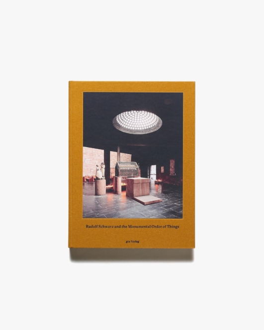 Rudolf Schwarz and the Monumental Order of Things | Adam Caruso、Helen Thomas