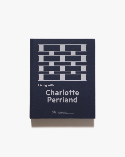 Living with Charlotte Perriand: The Art of Living | シャルロット・ペリアン