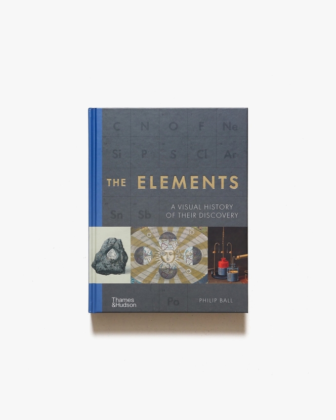 The Elements: A Visual History of Their Discovery | Philip Ball