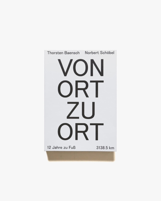 Von Ort Zu Ort - 12 Jahre Zu Fuss | Thorsten Baensch ＆ Norbert Schoebel